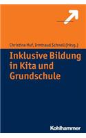 Inklusive Bildung in Kita Und Grundschule