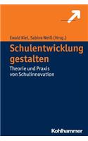 Schulentwicklung Gestalten: Theorie Und PRAXIS Von Schulinnovation