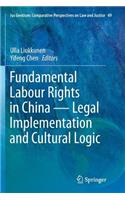 Fundamental Labour Rights in China - Legal Implementation and Cultural Logic