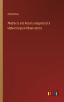 Abstracts and Results Magnetical & Meteorological Observations