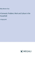 Domestic Problem; Work and Culture in the Household