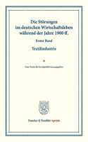 Die Storungen Im Deutschen Wirtschaftsleben Wahrend Der Jahre 1900 Ff: Erster Band: Textilindustrie. Vom Verein Fur Socialpolitik Herausgegeben. (Schriften Des Vereins Fur Socialpolitik CV)