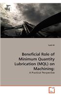 Beneficial Role of Minimum Quantity Lubrication (MQL) on Machining