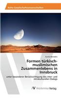 Formen türkisch-muslimischen Zusammenlebens in Innsbruck: (German)