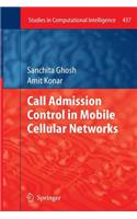 Call Admission Control in Mobile Cellular Networks