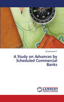 Study on Advances by Scheduled Commercial Banks