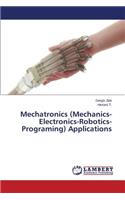 Mechatronics (Mechanics-Electronics-Robotics-Programing) Applications