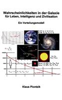 Wahrscheinlichkeiten in der Galaxie für Leben, Intelligenz und Zivilisation: Ein Verteilungsmodell