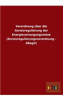 Verordnung Uber Die Anreizregulierung Der Energieversorgungsnetze (Anreizregulierungsverordnung - Aregv)