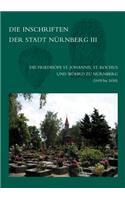 Die Inschriften Der Friedhofe St. Johannis, St. Rochus Und Wohrd Zu Nurnberg (1609-1650)