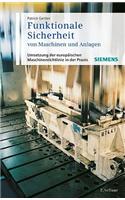 Funktionale Sicherheit von Maschinen und Anlagen: Umsetzung der Europaischen Maschinenrichtlinie in der Praxis