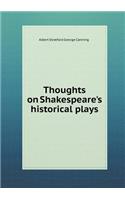 Thoughts on Shakespeare's Historical Plays: (English)