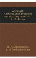 World Art. A collection of programs and teaching materials. 6-11 classes