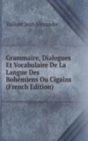 Grammaire, Dialogues Et Vocabulaire De La Langue Des Bohemiens Ou Cigains (French Edition)