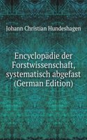 Encyclopadie der Forstwissenschaft, systematisch abgefast (German Edition)