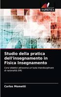 Studio della pratica dell'insegnamento in Fisica Insegnamento