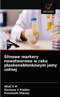 Ślinowe markery nowotworowe w raku plaskonablonkowym jamy ustnej