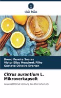 Citrus aurantium L. Mikroverkapselt