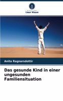 gesunde Kind in einer ungesunden Familiensituation