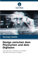 Design zwischen dem Physischen und dem Digitalen