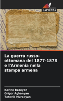 La guerra russo-ottomana del 1877-1878 e l'Armenia nella stampa armena