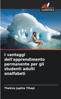 I vantaggi dell'apprendimento permanente per gli studenti adulti analfabeti
