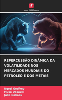 Repercussão Dinâmica Da Volatilidade Nos Mercados Mundiais Do Petróleo E DOS Metais