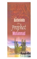 Battlefields of the Prophet Muhammad: A Contribution to Muslim Military History