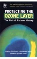 Protecting The Ozone Layer (The United Nations History)