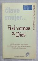 Asi vemos a Dios (En clave de mujer...) (Spanish Edition)