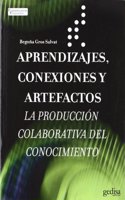 Aprendizajes, conexiones y artefactos/ Learning, connections and devices: La Produccion Colaborativa Del Conocimiento/ the Collaborative Production of Knowledge (Comunicacion Educativa)