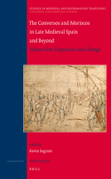 Conversos and Moriscos in Late Medieval Spain and Beyond