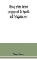 History of the Ancient synagogue of the Spanish and Portuguese Jews