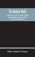 Moslem World; A Quarterly Review Of Current Events, Literature, And Thought Among Mohammedans And The Progress Of Christian Missions In Moslem Lands (Volume Xi)