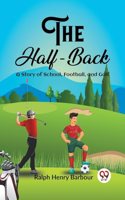 Half-Back A Story of School, Football, and Golf