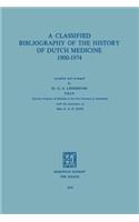 Classified Bibliography of the History of Dutch Medicine 1900-1974