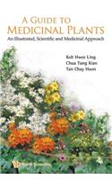Guide to Medicinal Plants, A: An Illustrated Scientific and Medicinal Approach