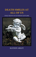 Death Smiles at All of Us: Child Death in Victorian Scotland