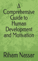 Comprehensive Guide to Human Development and Motivation