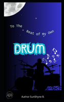 To The Beat of My Own Drum