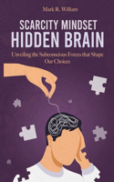 Scarcity Mindset Hidden Brain
