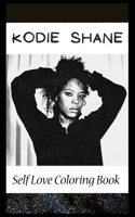 Self Love Coloring Book: Kodie Shane Inspired Coloring Book Featuring Fun and Antistress Ilustrations of Kodie Shane