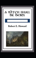 A Witch Shall be Born Annotated