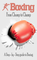 Boxing - From Chump to Champ