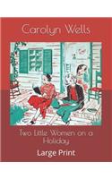 Two Little Women on a Holiday: Large Print