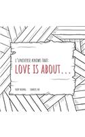 Love is about...