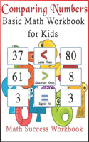 Comparing Numbers Basic Math Workbook for Kids Math Success Workbook