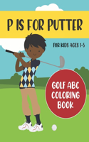 P is for Putter