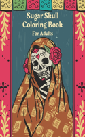 Sugar Skull Coloring Book For Adults: Day Of The Dead Colouring Pages For Stress Relief And Relaxation Gift For Women