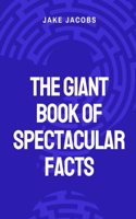 Giant Book of Spectacular Facts